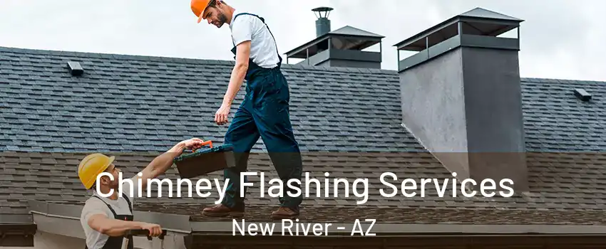  Chimney Flashing Services New River - AZ