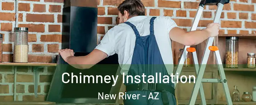  Chimney Installation New River - AZ