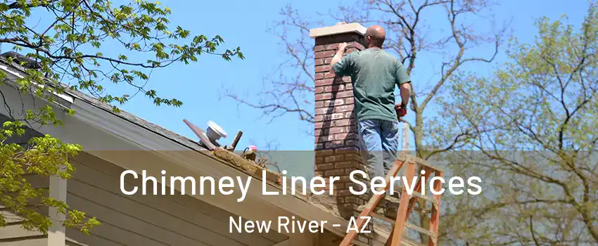  Chimney Liner Services New River - AZ