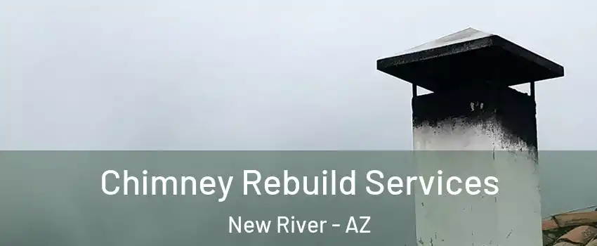  Chimney Rebuild Services New River - AZ