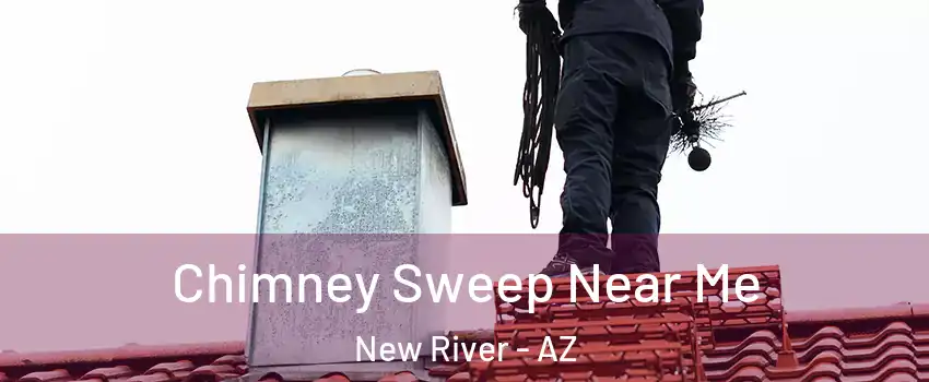 Chimney Sweep Near Me New River - AZ