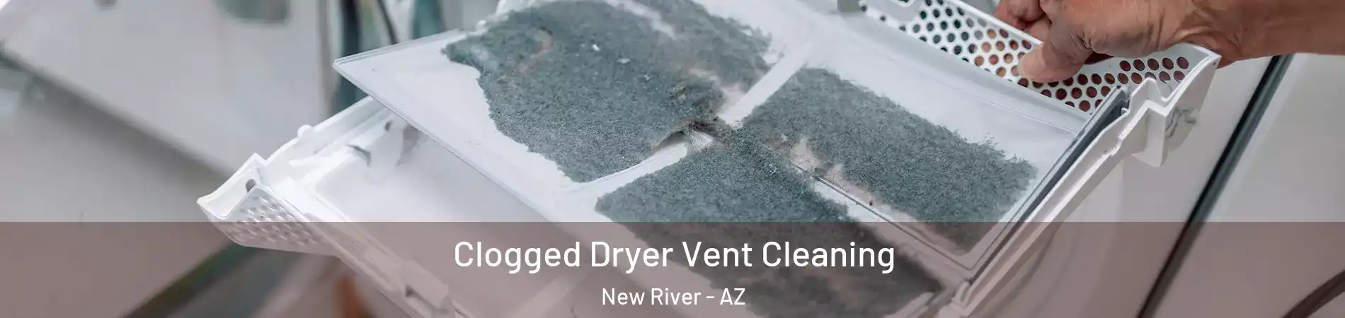  Clogged Dryer Vent Cleaning New River - AZ