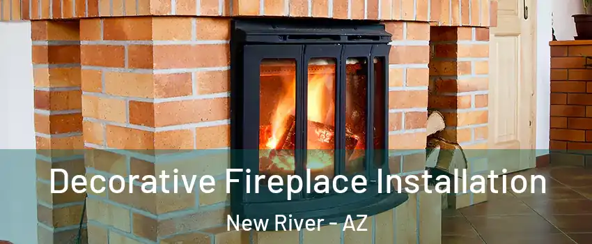  Decorative Fireplace Installation New River - AZ
