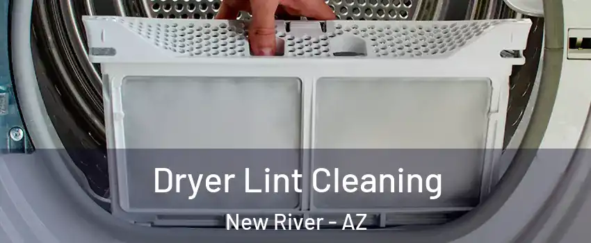  Dryer Lint Cleaning New River - AZ