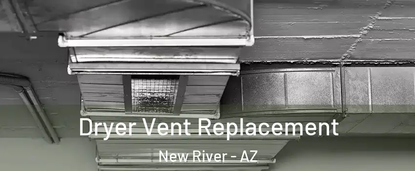  Dryer Vent Replacement New River - AZ