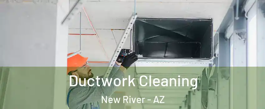  Ductwork Cleaning New River - AZ