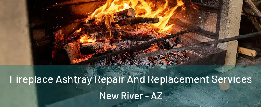  Fireplace Ashtray Repair And Replacement Services New River - AZ