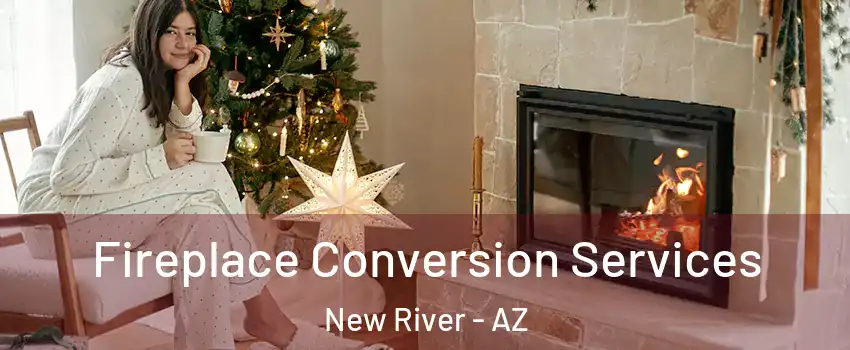  Fireplace Conversion Services New River - AZ