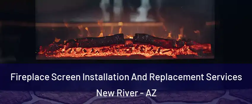  Fireplace Screen Installation And Replacement Services New River - AZ