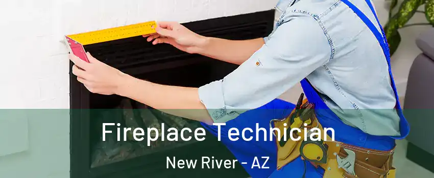  Fireplace Technician New River - AZ