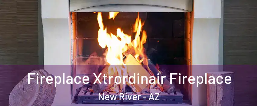  Fireplace Xtrordinair Fireplace New River - AZ