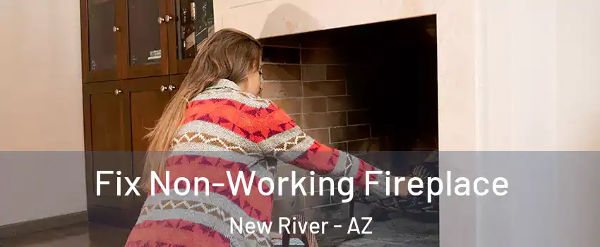  Fix Non-Working Fireplace New River - AZ