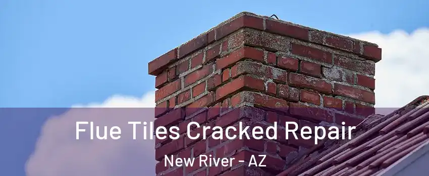  Flue Tiles Cracked Repair New River - AZ