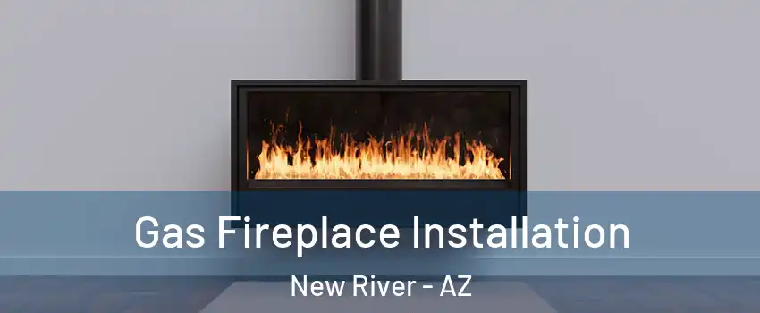  Gas Fireplace Installation New River - AZ