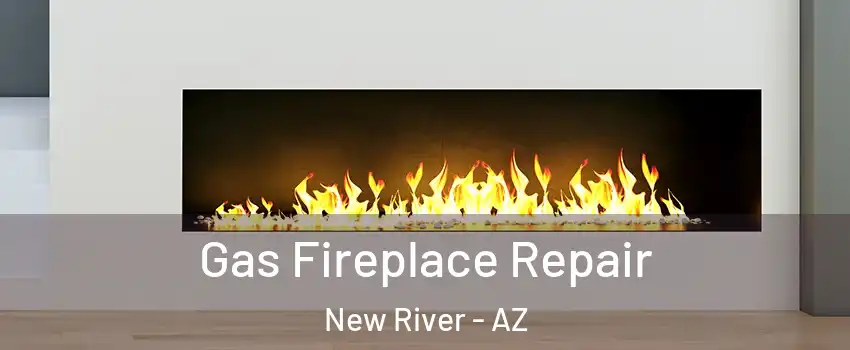  Gas Fireplace Repair New River - AZ