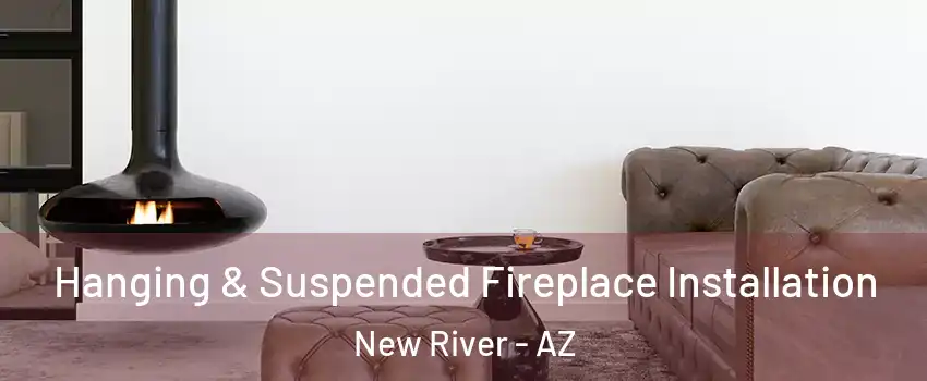  Hanging & Suspended Fireplace Installation New River - AZ
