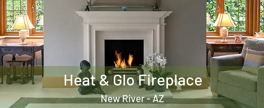  Heat & Glo Fireplace New River - AZ