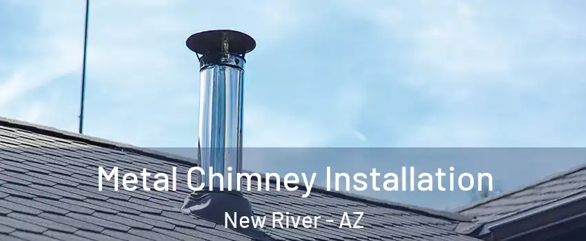  Metal Chimney Installation New River - AZ