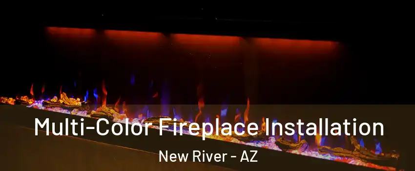  Multi-Color Fireplace Installation New River - AZ