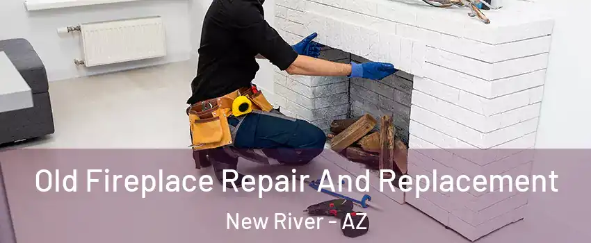  Old Fireplace Repair And Replacement New River - AZ