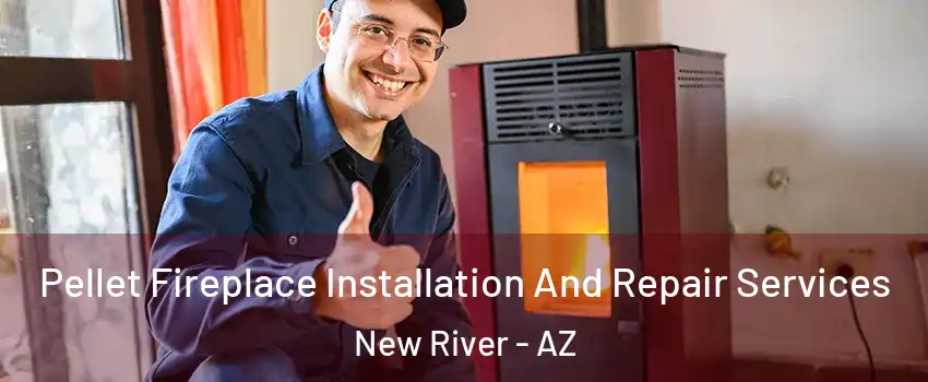  Pellet Fireplace Installation And Repair Services New River - AZ