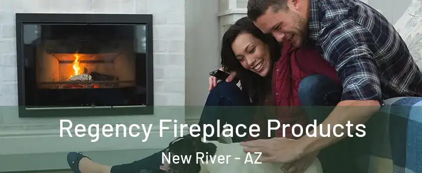  Regency Fireplace Products New River - AZ
