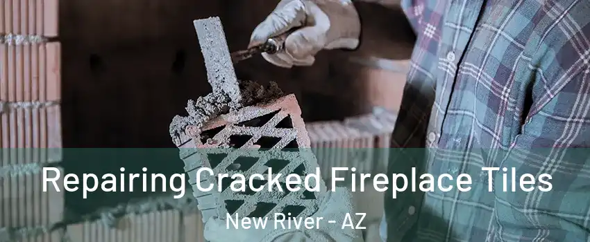  Repairing Cracked Fireplace Tiles New River - AZ