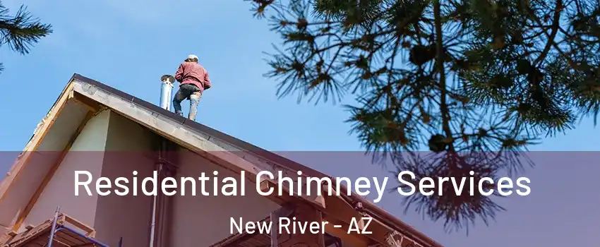  Residential Chimney Services New River - AZ