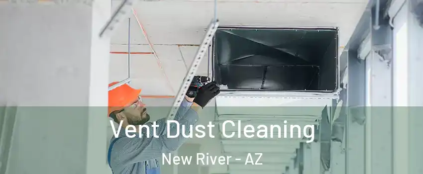  Vent Dust Cleaning New River - AZ