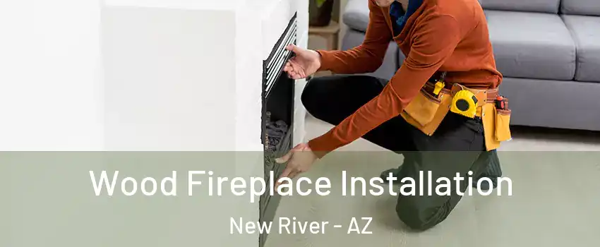  Wood Fireplace Installation New River - AZ