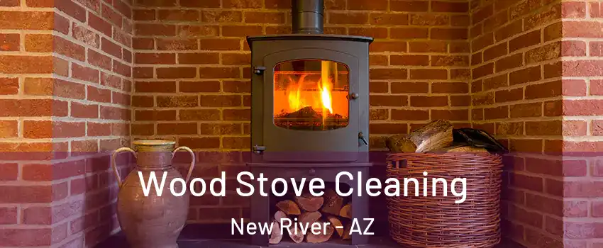  Wood Stove Cleaning New River - AZ