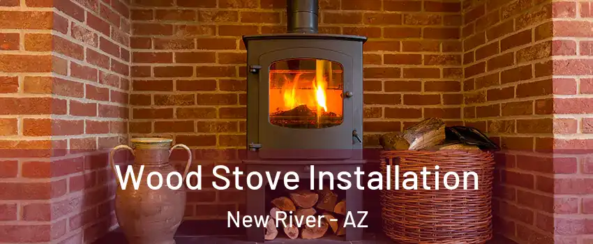  Wood Stove Installation New River - AZ